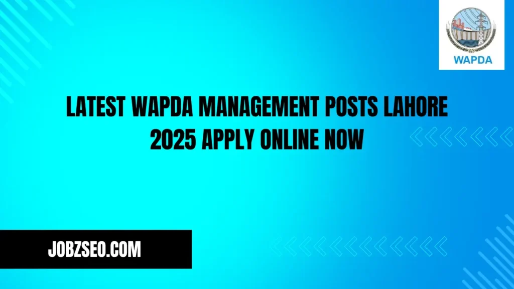 Latest WAPDA Management jobs Lahore 2025 Apply Online Now