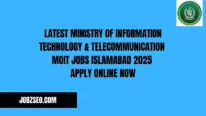 Latest Ministry of Information Technology & Telecommunication MOIT Jobs Islamabad 2025 Apply Online Now