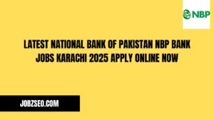 Latest National Bank of Pakistan NBP Bank Jobs Karachi 2025 Apply Online Now