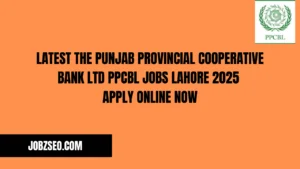 Latest The Punjab Provincial Cooperative Bank Ltd PPCBL Jobs Lahore 2025 Apply Online Now