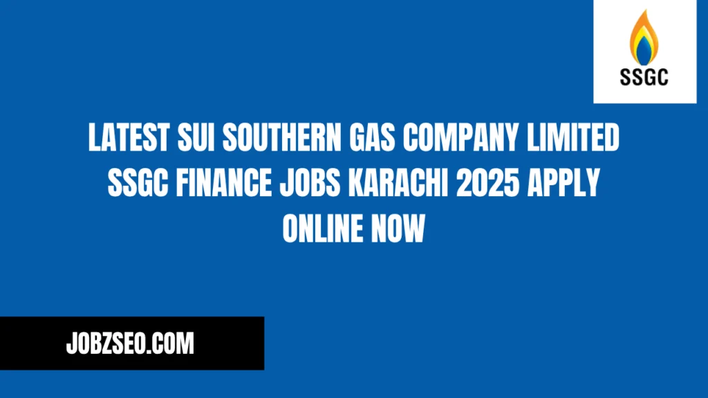 Latest Sui Southern Gas Company Limited SSGC Finance Jobs Karachi 2025 Apply Online Now