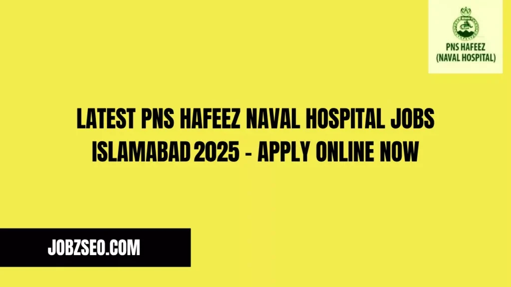Latest PNS Hafeez Naval Hospital Jobs Islamabad 2025 – Apply Online Now