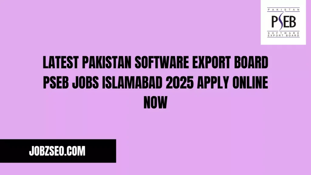 Latest Pakistan Software Export Board PSEB Jobs Islamabad 2025 Apply Online Now