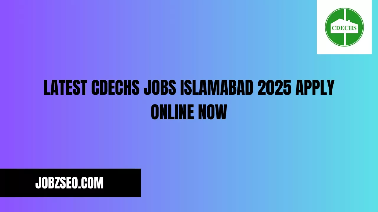 Latest CDECHS Jobs Islamabad 2025 Apply Online Now