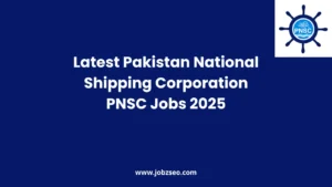 Latest Pakistan National Shipping Corporation PNSC Jobs 2025
