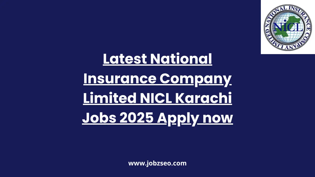 Latest National Insurance Company Limited NICL Karachi Jobs 2025 Apply now
