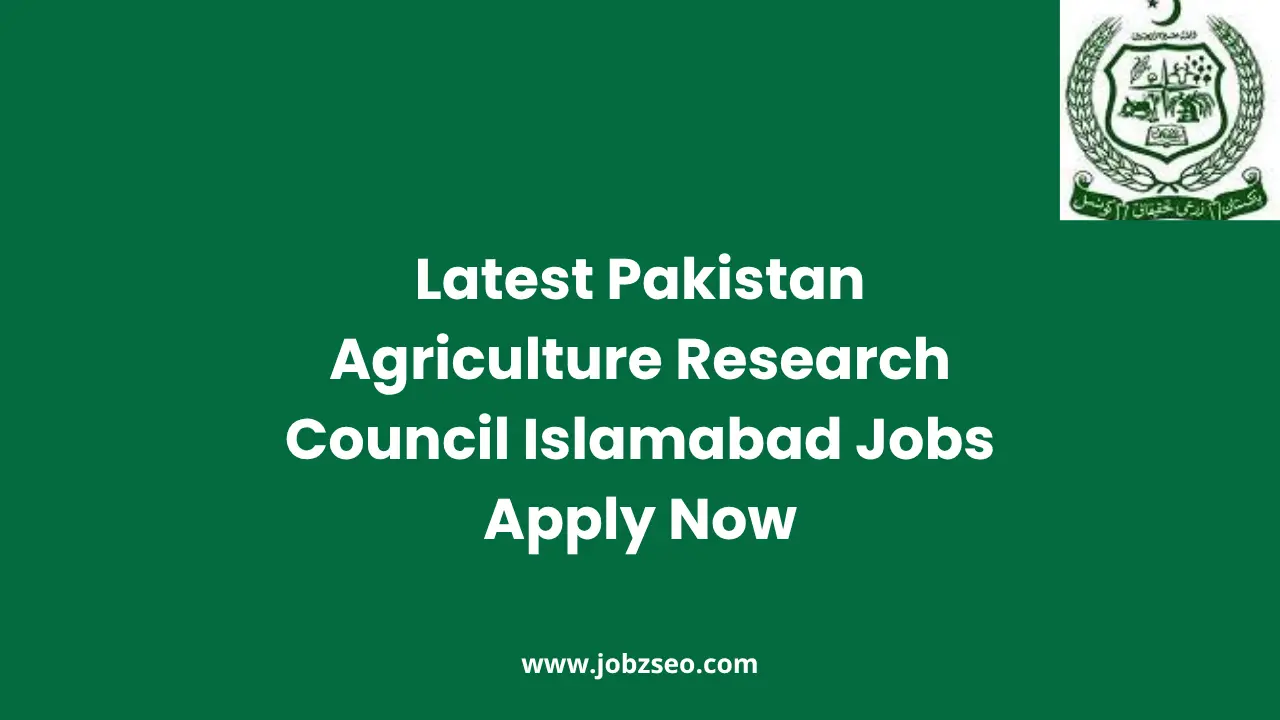 Latest Pakistan Agriculture Research Council Islamabad Jobs Apply Now