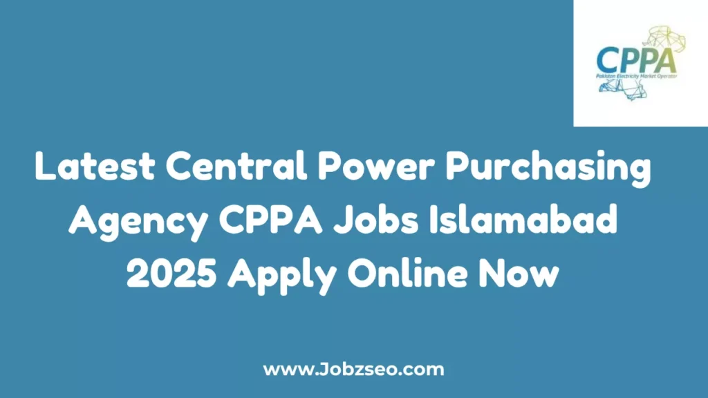 Latest Central Power Purchasing Agency CPPA Jobs Islamabad 2025 Apply Online Now