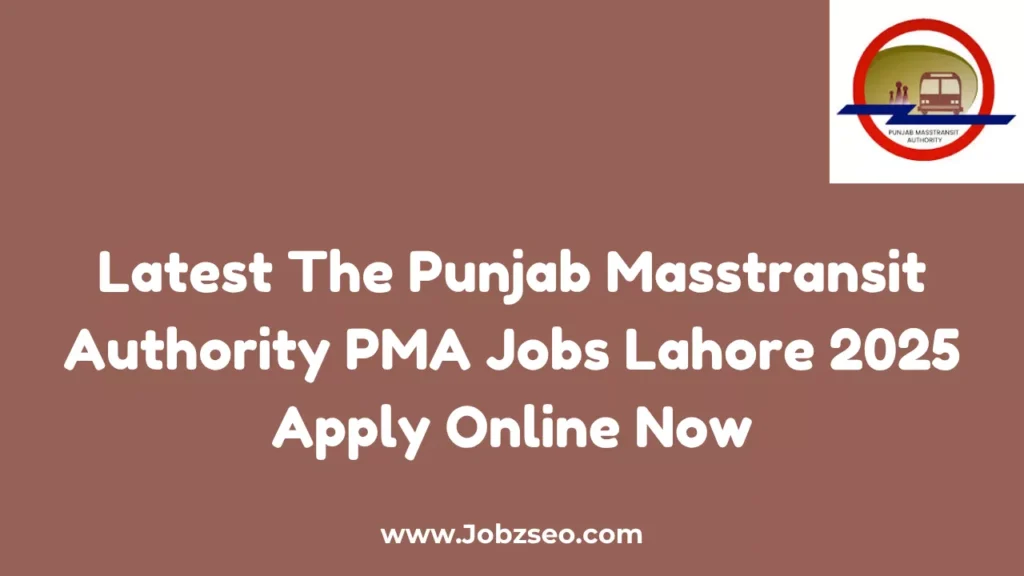Latest The Punjab Masstransit Authority PMA Jobs Lahore 2025 Apply Online Now